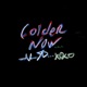 Colder Now Single