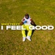 I FEEL GOOD Single