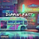 Dippin Fast Single