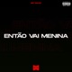 Então vai menina Single