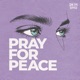 Pray for Peace feat LOVKN Kelsey Breedlove Christian Singleton Eva Swanson Kalisito Cade Kellam Kelsey J Single