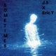 Sometimes feat Eric T Single