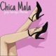 Chica Mala Single