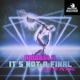 It s Not a Final Single
