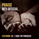 Praise feat Zil Rube The Producer Single