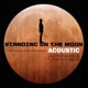 Standing on the Moon Acoustic Version feat Amber Skye Crisolo Single