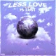 Less Love Single