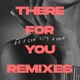 There for You Remixes Single
