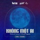 Không Một Ai feat Woozy Nguyen Remix Single