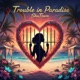Trouble In Paradise Single