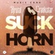 Suck Horn feat Brutal Crankstar Single