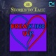 Stories To Tale Vol 10 Breaking Up