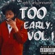 Too Early Vol 1