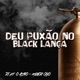 Deu Puxão no Black Lança Single