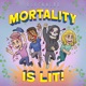 Mortality Is Lit