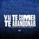 Vai Te Comer e Te Abandonar Single