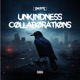 Unkindness Collaborations