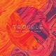 Trouble Single