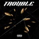 TROUBLE feat Rsk Pop Single