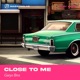 Close to Me Single