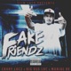 Fake Friendz feat Big Oso Loc Maniac OE Single