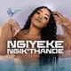 Ngiyeke Ngik thande Single