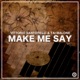 Make Me Say Single