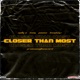 Closer Than Most feat Kxng Paunxi LewyBagz Single