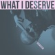 What I Deserve Single