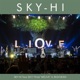 SKY HI Tour 2017 Final WELIVE in BUDOKAN