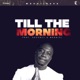 Till the Morning feat Decency Mongisi Single