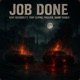 Job Done feat Tony Slippaz Gideon Oib1 Prolifik Danny Diablo Profit Stopit Single