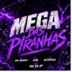 Mega das Piranha feat MC GUTIERREZ MC Kian MC DM Mendes Single