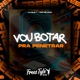 Vou Botar Pra Penetrar feat MC DDVS Single