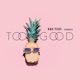Too Good feat Veronica Single