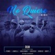No Quiere Remix feat YOMO JOWELL MAXIMAN JAVERIK MARIO HART TREBOL CLAN Single