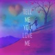 Tell Me You Love Me Single