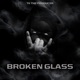 BROKEN GLASS feat F2anti Smokez Single
