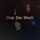 Wish You Would Single