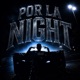POR LA NIGHT Single