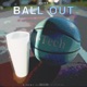 Ball Out Single