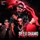 SE EU CHAMO ELA VEM Single