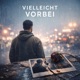 Vielleicht vorbei Single