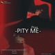 Pity Me Single
