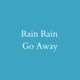 Rain Rain Go Away Single