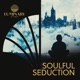 Soulful Seduction