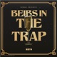 Beibs In the Trap Single