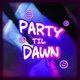 Party Til Dawn Single