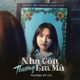 Nhà Còn Thương Em Mà Theme Song From Nhà Gia Tiên Single
