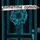 Sometime Coming Single